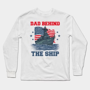 Father's Day Dad Behind The Ship 4 of July Navy Dad Long Sleeve T-Shirt